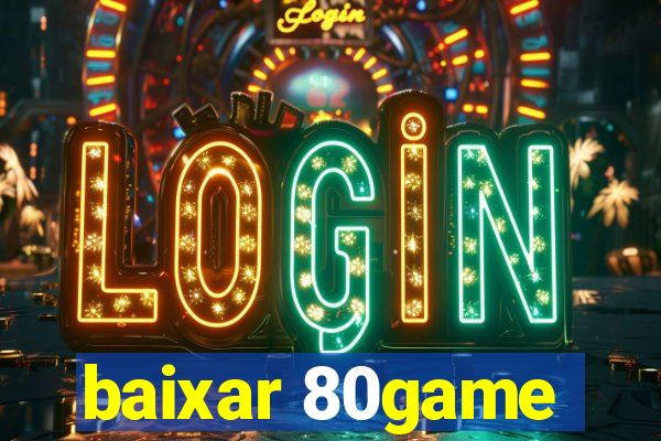 baixar 80game